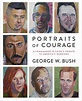 Portraits of Courage by George W. Bush - Penguin Books Australia