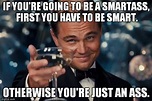 Nobody Likes a Smart Ass. Be smart, but don’t act like one. | by Syed A ...