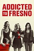 Addicted to Fresno movie review (2015) | Roger Ebert