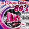 Las 50 Mejores Canciones de los 80's - Compilation de Varios Artistas ...