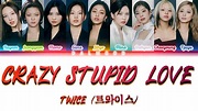 TWICE (트와이스) - CRAZY STUPID LOVE [Color Coded Lyrics Han|Rom|Eng] - YouTube