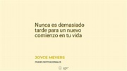 Joyce Meyers: Nunca es demasiado tarde para un nuevo comienzo en tu ...