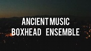 Boxhead Ensemble - Ancient Music (Official Music Video) - YouTube