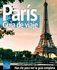 Guía de viaje a Paris, todo lo que necesitas saber | Guia de viaje ...