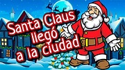 Santa Claus llegó a la ciudad (con letra) - Villancicos de Navidad ...