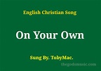 On Your Own Song Lyrics - Christian Song Chords and Lyrics