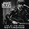 Live At The Maze, Nottingham (live album) by Jake Bugg : Best Ever Albums