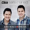 “Sorte É Ter Você” - João Bosco e Vinícius lançam mais um sucesso para ...