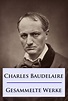 Baudelaire - Gesammelte Werke (eBook, ePUB) von Charles Baudelaire ...