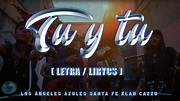 Santa Fe Klan, Cazzu, Los Ángeles Azules - Tú y Tú ( LYRICS / LETRA ...