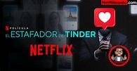 El Estafador De Tinder Película Netflix (2022) • Netfliteando