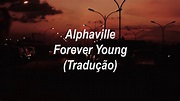 Alphaville - Forever Young (Tradução/Legendado) - YouTube
