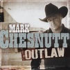 Mark Chesnutt CD: Outlaw (2010) - Bear Family Records