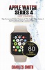 Apple Watch Series 4 User's Manual : Tips to Access Hidden Features of ...