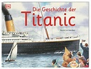 'Die Geschichte der Titanic' von '' - Buch - '978-3-8310-3563-2'