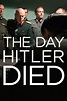 The Day Hitler Died - Where to Watch and Stream - TV Guide
