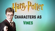 Harry Potter Characters As Vines! *CLEAN* - YouTube