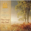 The Tabernacle Choir at Temple Square - Then Sings My Soul Lyrics and ...