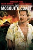 The Mosquito Coast Movie Synopsis, Summary, Plot & Film Details