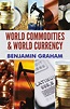 World Commodities & World Currency by Benjamin Graham, Paperback ...