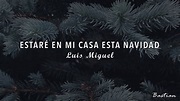 Luis Miguel - Estaré En Mi Casa Esta Navidad (Letra) ♡ - YouTube
