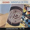 Gong - Wingful Of Eyes (A Retrospective - '75-'78) | Discogs