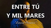 Laura Pausini - Entre Tú y Mil Mares - Letra - YouTube