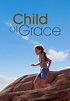 Child of Grace | Movies Change People