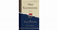 Der Katzensteg: Roman by Hermann Sudermann