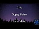 Chip - Oopsy Daisy Lyric video - YouTube
