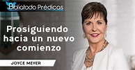 Prosiguiendo hacia un nuevo comienzo - Joyce Meyer - PREDICACIONES ...
