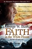 George W. Bush: Faith in the White House (película) - Tráiler. resumen ...