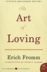 The Art of Loving by Erich Fromm — Reviews, Discussion, Bookclubs, Lists