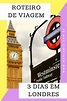 Roteiro de Viagem: 3 Dias em Londres, Inglaterra - World by 2 ...
