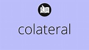 Que significa COLATERAL • colateral SIGNIFICADO • colateral DEFINICIÓN ...