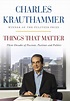 Charles Krauthammer's NY Times best selling book - Things That Matter