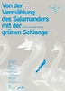 Von der Vermählung des Salamanders mit der grünen Schlange (2010) - IMDb