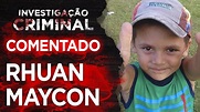 CASO RHUAN MAYCON COMENTADO - INVESTIGAÇÃO CRIMINAL - YouTube