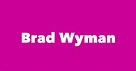 Brad Wyman - Spouse, Children, Birthday & More