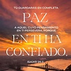 Isaías 26:3 Tú guardarás en completa paz a aquel cuyo pensamiento en ti ...