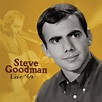 Steve Goodman — Live ’69 – Omnivore Recordings