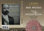 Presentación de Odisea metafísica, hacia la Revolución Mexicana de C.M ...