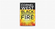 ‎Black Prophetic Fire by Cornel West & Christa Buschendorf (ebook ...