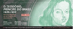 Conferencia: D. Teodósio, Príncipe do Brasil – CECHAP