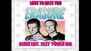 ERASURE - LOVE TO HATE YOU - REMIX EDIT. 2K22 (POWER MIX) - YouTube