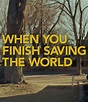 Image gallery for When You Finish Saving the World - FilmAffinity