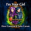 I'm Your Girl (From Descendants: Wicked World) by Dove Cameron on Spotify
