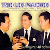 Sus Mejores 40 Éxitos — Trio Los Panchos | Last.fm