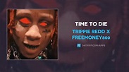 Trippie Redd x FreeMoney800 "Time To Die" (OFFICIAL AUDIO) - YouTube
