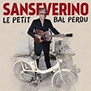 Sanseverino - Le Petit Bal perdu Lyrics and Tracklist | Genius